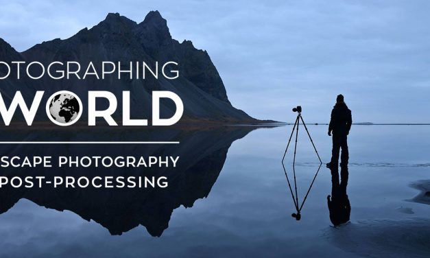 Premium Tutorial Video | Photographing the World : Landscape Photography and Post-processing