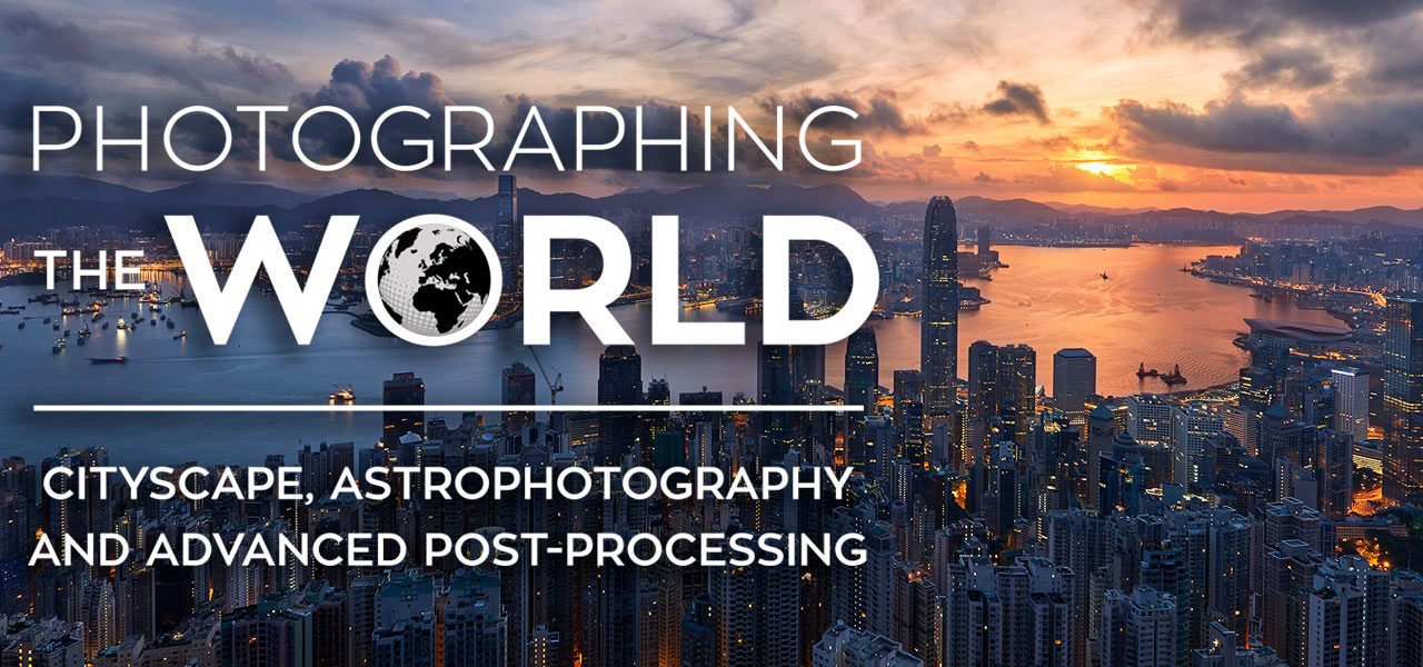 Photographing The World: Cityscape, Astrophotography, and Advanced Post-processing
